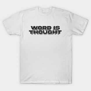 Word is Thought - Motivational Quote T-Shirt